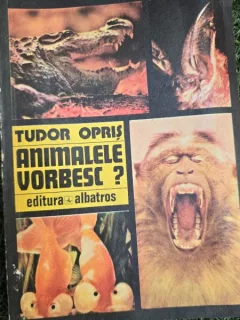 Animalele Vorbesc? - Tudor Opris