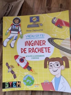 Anna Claybourne - Vreau sa fiu inginer de rachete. Activitati si experimente stiintifice