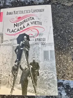 Anna Kretzulescu-Lahovary - Nebiruita Flacara a Vietii