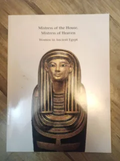 Anne K. Capel - Mistress of the House, Mistress of Heaven: Women in Ancient Egypt