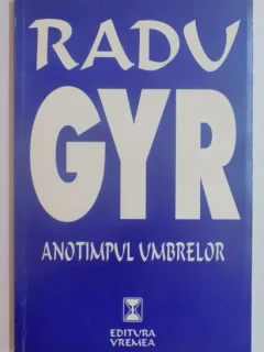 ANOTIMPUL UMBRELOR - RADU GYR 1998