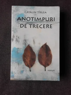 ANOTIMPURI DE TRECERE - CATALIN TIRLEA