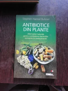 ANTIBIOTICE DIN PLANTE - STEPHEN HARROD BUHNER