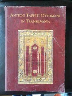 Antichi Tappeti Ottomani in Transilvania (Covoare antice in Transilvania; carte in limba italiana)