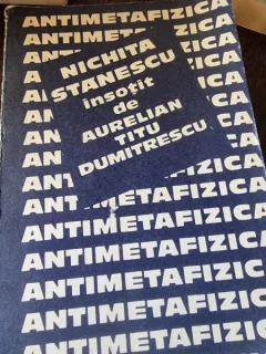 Antimetafizica. Nichita Stanescu insotit de Aurelian Titu Dumitrescu