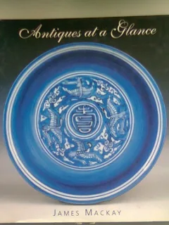 ANTIQUES AT A GLANCE. CERAMICS - JAMES MACKAY  (ANTICHITATI PE SCURT. CERAMICA)