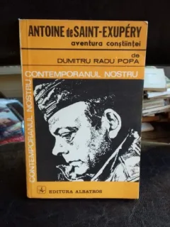 ANTOINE DE SAINT EXUPERY AVENTURA CONSTIINTEI  - DUMITRU RADU POPA