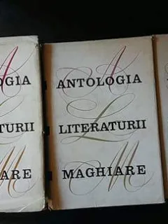 ANTOLOGIA LITERATURII MAGHIARE vol. I,II,III - Lorinczi Laszlo / Majtenyi Erik / Szasz Janos