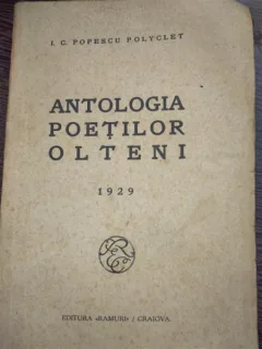 ANTOLOGIA POETILOR OLTENI * 1929 - I.C. Popescu Polyclet