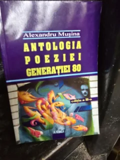Antologia poeziei generatiei 80 - Alexandru Musina