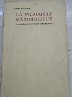 Anton Huonder - La Picioarele Mantuitorului (prelucrare in Romana de Ioan Mosoiu)