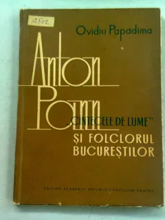 ANTON PANN. CANTECE DE LUME SI FOLCLORUL BUCURESTENILOR - OVIDIU PAPADIMA  (CU DEDICATIE)