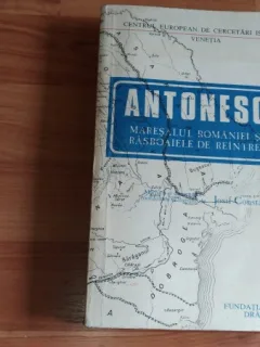 ANTONESCU MARESALUL ROMANIEI SI RASBOAIELE DE REINTREGIRE-JOSIF CONSTANTIN DRAGAN