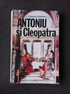 ANTONIU SI CLEOPATRA - FRANCOIS CHAMOUX