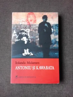 ANTONIU SI KAWABATA - IOLANDA MALAMEN  (CU DEDICATIE)
