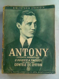 ANTONY VICONTE DE KNEBWORTH. O POVESTE A TINERETII DE TATAL SAU CONTELE DE LYTTON
