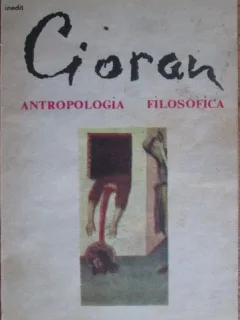 Antropologia filosofica - Emil Cioran