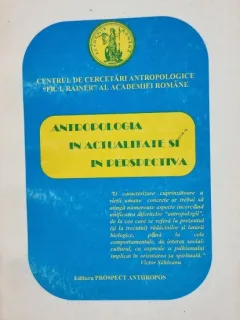 Antropologia in actualitate si in perspectiva - Lucrarile simpozionului din 18 decembrie 1996