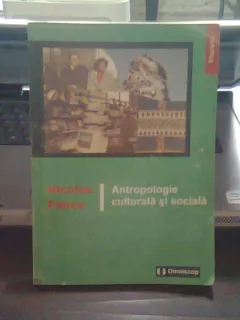 ANTROPOLOGIE CULTURALA SI SOCIALA - NICOLAE PANEA