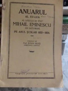 ANUARUL AL XV-LEA AL LICEULUI DE STAT MIHAIL EMINESCU DIN SATU MARE PE ANUL SCOLAR 1933-1934