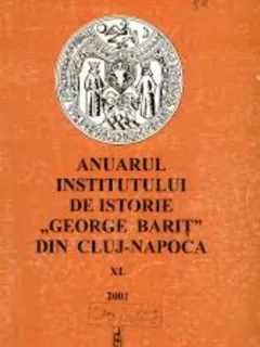 Anuarul Institutului de Istorie "George Barit" din Cluj-Napoca XL 2001