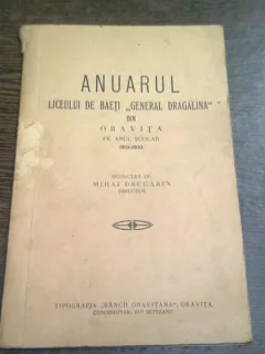 ANUARUL LICEULUI DE BAIETI GENERAL DRAGALINA DIN ORAVITA PE ANUL SCOLAR 1931-1932