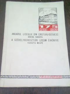 ANUARUL LICEULUI DIN CRISTURU-SECUIESC JUDETUL HARGHITA  (EDITIE BILINGVA ROMANA/MAGHIARA)