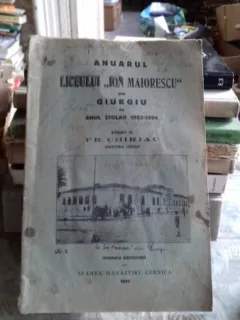 ANUARUL LICEULUI ION MAIORESCU DIN GIURGIU PE ANUL SCOLAR 1923-1924 - F.R. CHIRIAC