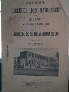 Anuarul liceului Ion Maiorescu Ion Maiorescu din Giurgiu, anul scolar 1924-1925 - F.R. Chiriac