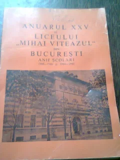 ANUARUL XXVI AL LICEULUI MIHAI VITEAZUL DIN BUCURESTI ANII SCOLARI 1969-1970 SI 1945-1946 - AL. TURIANU