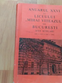 ANUARUL XXVI AL LICEULUI ,,MIHAI VITEAZUL''DIN BUCURESTI-ANII SCOLARI 1969-1970 SI 1945-1946