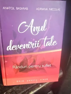 Anul devenirii tale. Randuri pentru suflet - Anatol Basarab, Adriana Nicolae