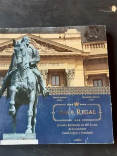 ANUL REGAL, JURNALUL JUBILEULUI DE 150 DE ANI DE LA FONDAREA CASEI REGALE A ROMANIEI - EDITORI DANIEL SANDRU, ALEXANDRU MURARU  (CU DEDICATIA REDACTORILOR)