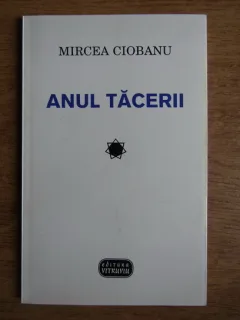 ANUL TACERII - MIRCEA CIOBANU