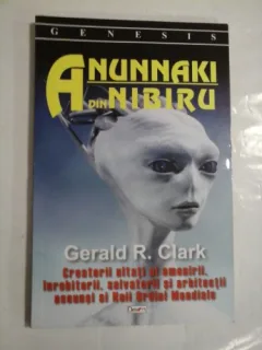 Anunnaki din Nibiru - Gerald R. Clark