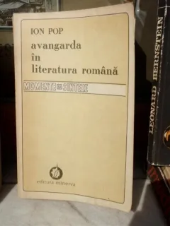 ANVAGARDA IN LITERATURA ROMANA , ION POP