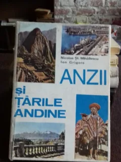 ANZII SI TARILE ANDINE - NICOLAE ST. MIHAILESCU