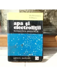 Apa si Electrolitii, in practica medicala , Gh. Panaitescu, D. Olteanu