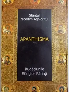APANTHISMA. RUGACIUNILE SFINTILOR PARINTI - NICODIM AGHIORITU