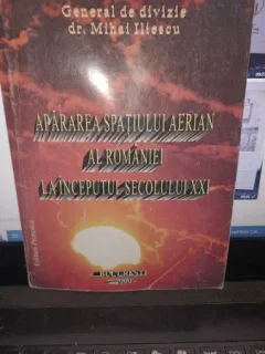 APARAREA SPATIULUI AERIAN AL ROMANIEI LA INCEPUTUL SECOLULUI XXI - MIHAI ILIESCU