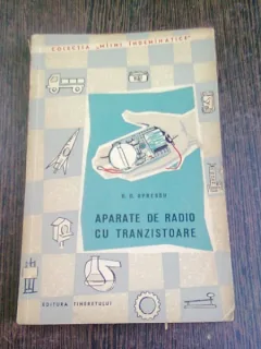 APARATE DE RADIO CU TRANZISTOARE - G.D. OPRESCU