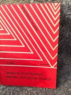 Aparate electronice pentru protectia muncii - A. Manea, M. Scarlatescu