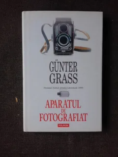 APARATUL DE FOTOGRAFIAT - GUNTER GRASS *IN TIPLA*