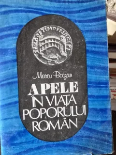 APELE IN VIATA POPORULUI ROMAN - MARCU BOTZAN