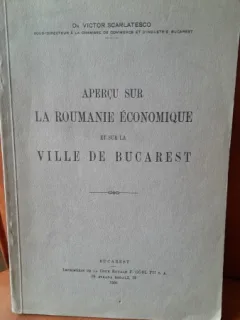 Apercu sur la Roumanie economique et sur la ville de Bucarest - Victor Scarlatesco