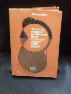 APLICAREA ECUATIILOR CU DIFERENTE FINITE LA CALCULUL PLACILOR CURBE SUBTIRI - MIRCEA SOARE
