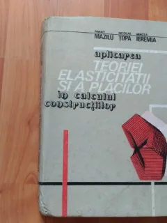 APLICAREA TEORIEI ELASTICITATII SI A PLACILOR IN CALCULUL CONSTRUCTIILOR - PANAIT MAZILU SI ALTII