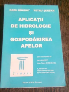 APLICATII DE HIDROLOGIE SI GOSPODARIREA APELOR - RADU DROBOT