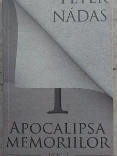 APOCALIPSA MEMORIILOR , PETER NADAS , VOLUMUL 1