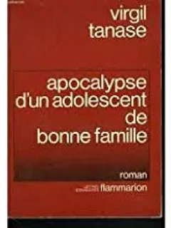 APOCALYPSE D'UN ADOLESCENT DE BONNE FAMILLE - VIRGIL TANASE  (CARTE IN LIMBA FRANCEZA)